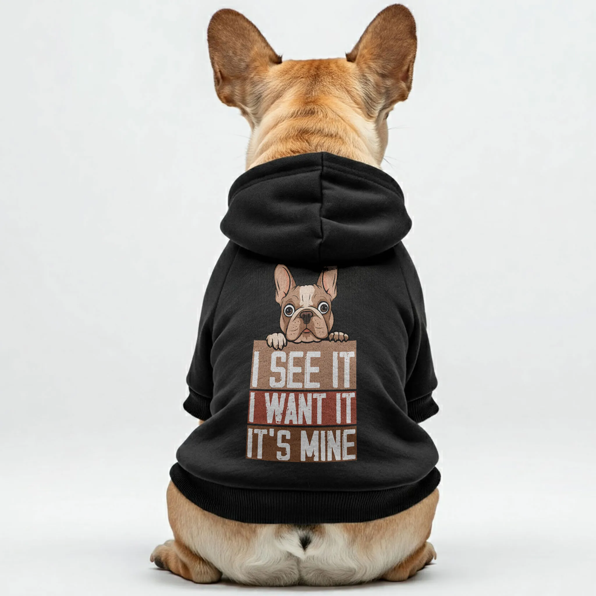 I see it, I want it, it’s mine  -  Personalized French Bulldog Hoodies with Funny Quotes – Stylish, Cozy, and Premium 100% Cotton