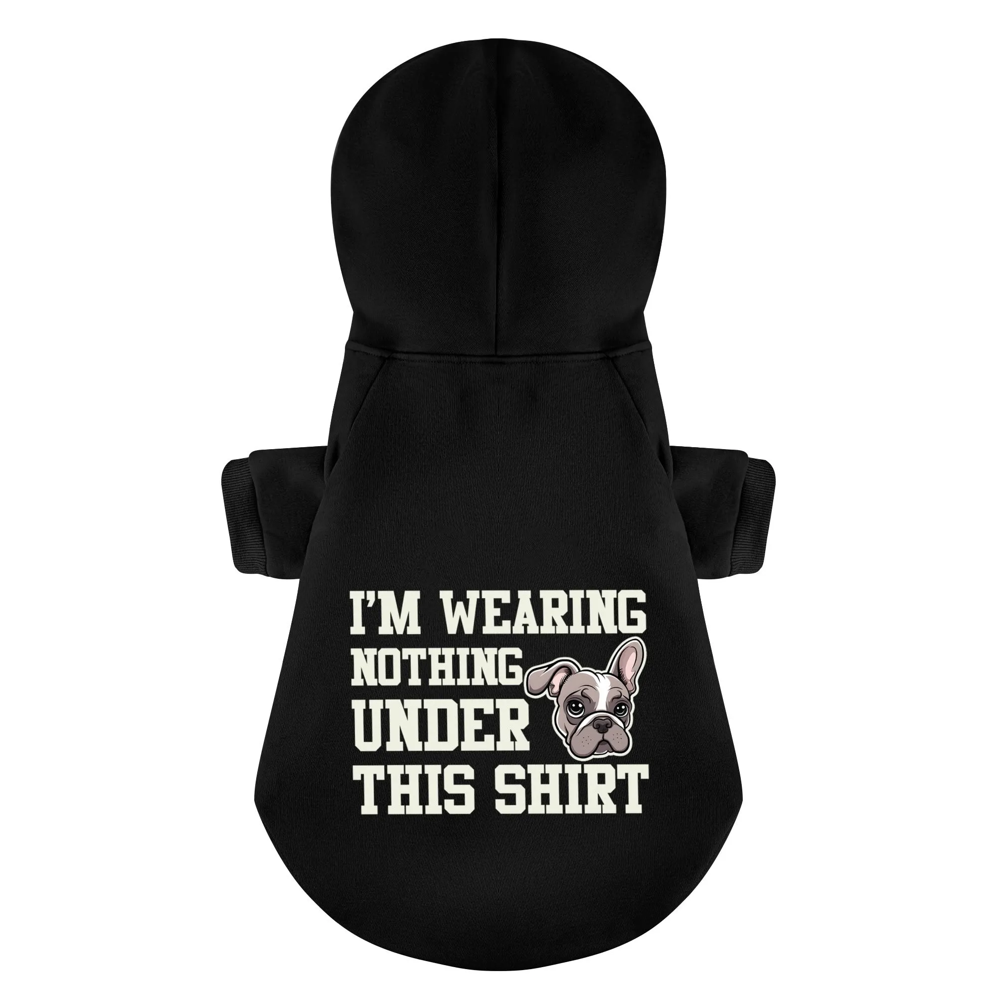 Im wearing Nothing under this shirt - Personalized French Bulldog Hoodies with Funny Quotes – Stylish, Cozy, and Premium 100% Cotton