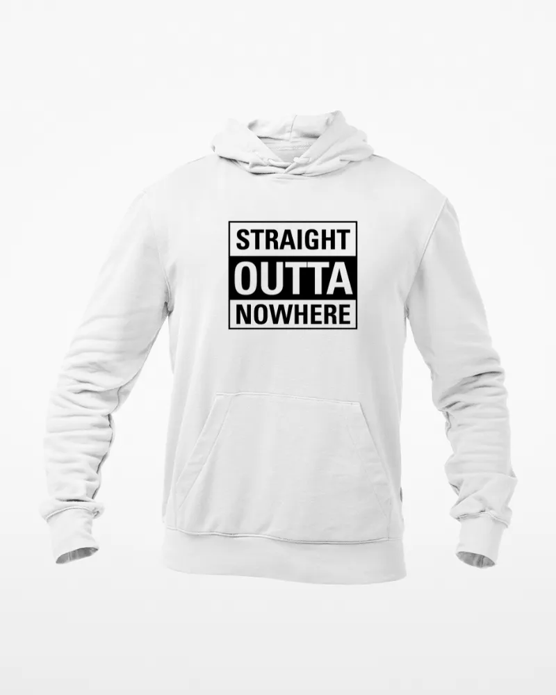 Straight Outta Nowhere Unisex Hoodie White